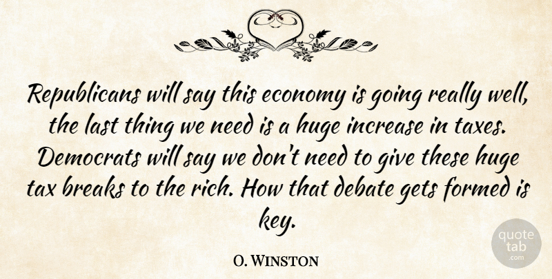 O. Winston Quote About Breaks, Debate, Democrats, Economy, Formed: Republicans Will Say This Economy...