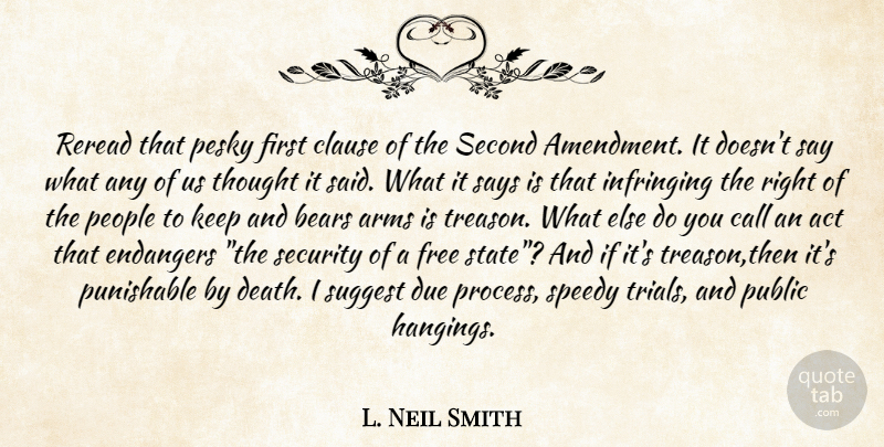 L. Neil Smith Quote About Gun, People, Second Amendment: Reread That Pesky First Clause...