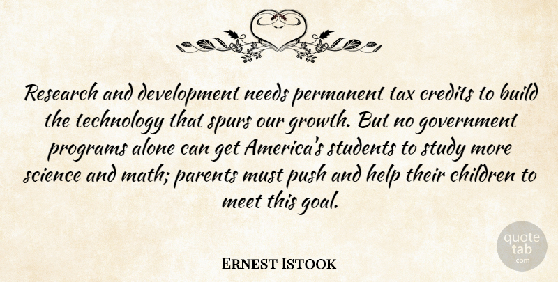 Ernest Istook Quote About Children, Math, Technology: Research And Development Needs Permanent...