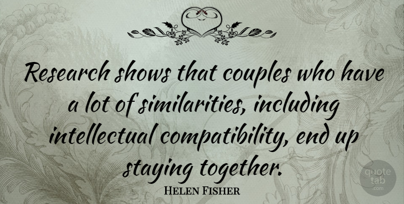 Helen Fisher Quote About Couple, Intellectual, Together: Research Shows That Couples Who...