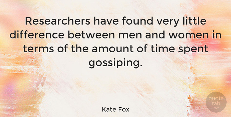 Kate Fox Quote About Men, Differences, Littles: Researchers Have Found Very Little...