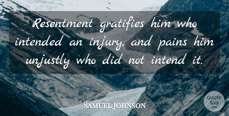 Samuel Johnson Quote About Pain, Resentment, Injury: Resentment Gratifies Him Who Intended...