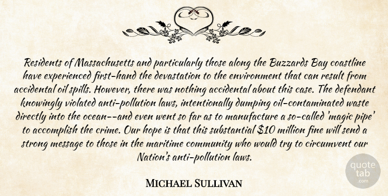 Michael Sullivan Quote About Accidental, Accomplish, Along, Bay, Community: Residents Of Massachusetts And Particularly...