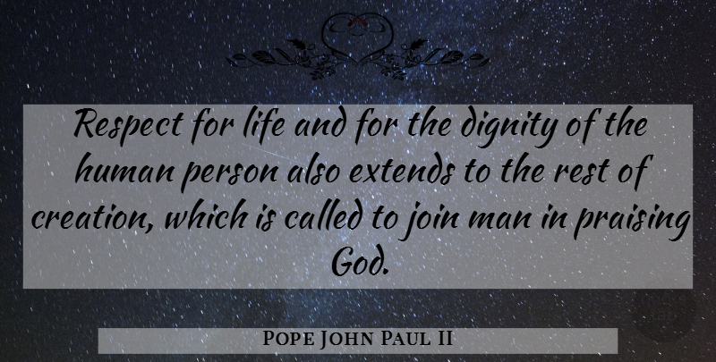 Pope John Paul II Quote About Men, Dignity, Praise God: Respect For Life And For...