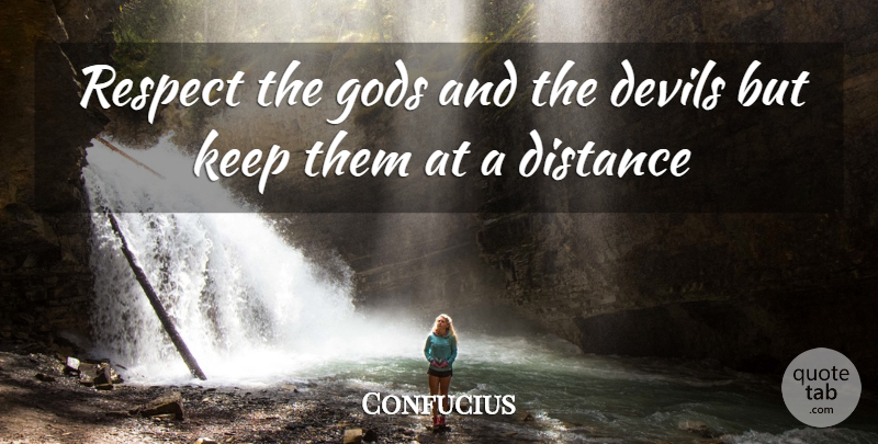 Confucius Quote About Distance, Chinese, Devil: Respect The Gods And The...