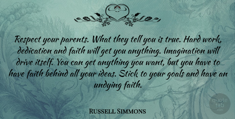 Russell Simmons Quote About Hard Work, Dedication, Ideas: Respect Your Parents What They...