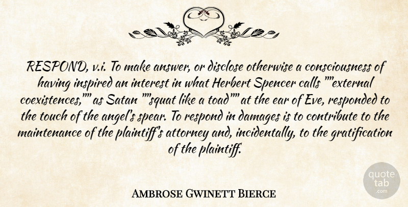 Ambrose Gwinett Bierce Quote About Attorney, Calls, Consciousness, Contribute, Damages: Respond V I To Make...