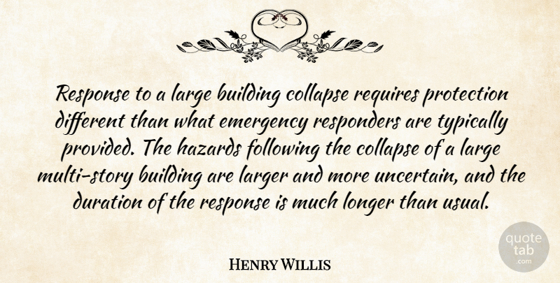Henry Willis Quote About Building, Collapse, Duration, Emergency, Following: Response To A Large Building...
