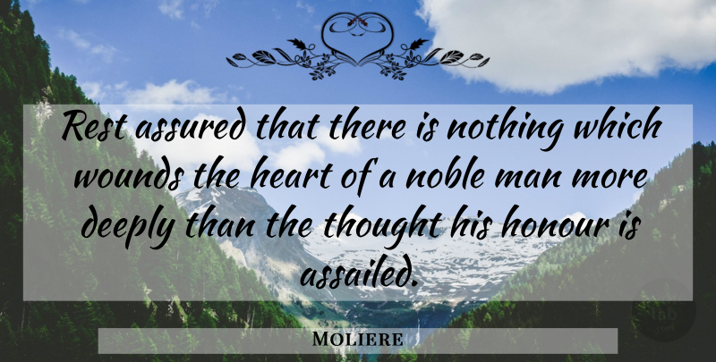 Moliere Quote About Heart, Men, Noble Man: Rest Assured That There Is...