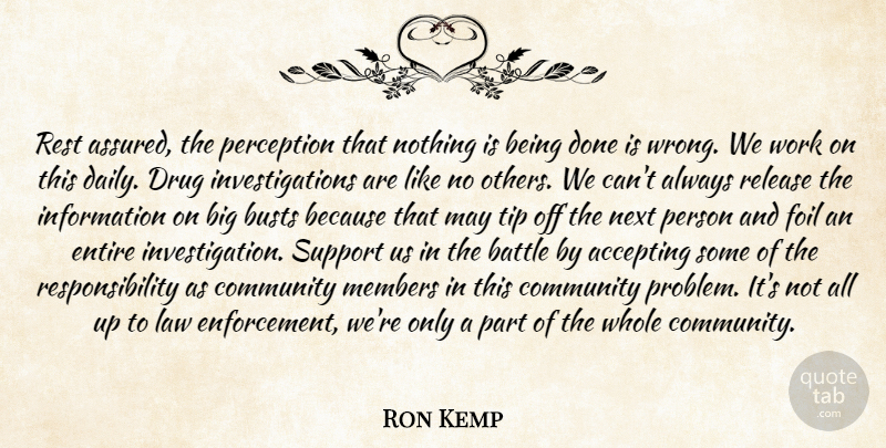 Ron Kemp Quote About Accepting, Battle, Community, Entire, Foil: Rest Assured The Perception That...