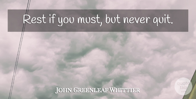 John Greenleaf Whittier Quote About Inspirational Sports, Never Quit, Inspirational Athlete: Rest If You Must But...