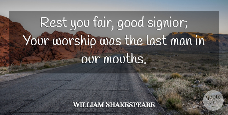 William Shakespeare Quote About Men, Mouths, Lasts: Rest You Fair Good Signior...