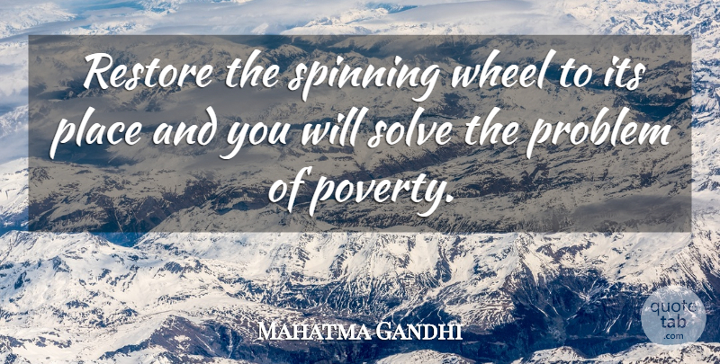 Mahatma Gandhi Quote About Spinning, Poverty, Wheels: Restore The Spinning Wheel To...