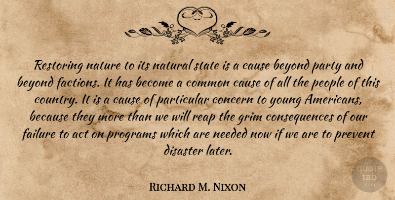 Richard M. Nixon Quote About Country, Party, People: Restoring Nature To Its Natural...