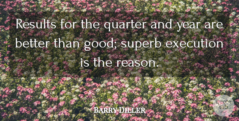 Barry Diller Quote About Execution, Quarter, Results, Year: Results For The Quarter And...