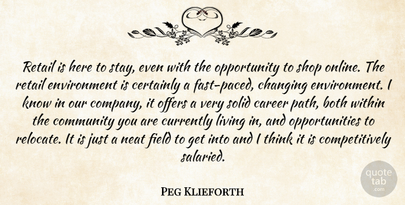Peg Klieforth Quote About Both, Career, Certainly, Changing, Community: Retail Is Here To Stay...
