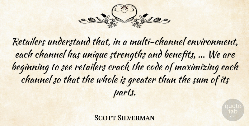 Scott Silverman Quote About Beginning, Channel, Code, Crack, Greater: Retailers Understand That In A...