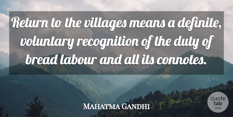 Mahatma Gandhi Quote About Mean, Village, Bread: Return To The Villages Means...