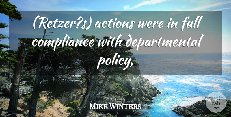 Mike Winters Quote About Actions, Compliance, Full: Retzers Actions Were In Full...