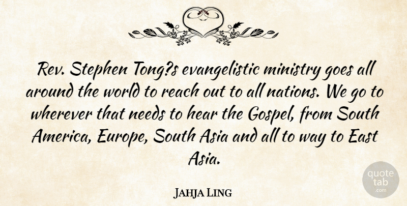 Jahja Ling Quote About Asia, East, Goes, Hear, Ministry: Rev Stephen Tongs Evangelistic Ministry...
