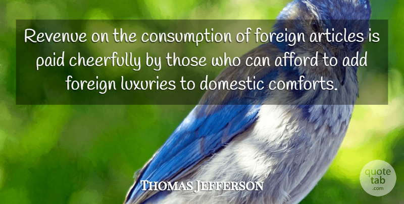 Thomas Jefferson Quote About Luxury, Comfort, Add: Revenue On The Consumption Of...