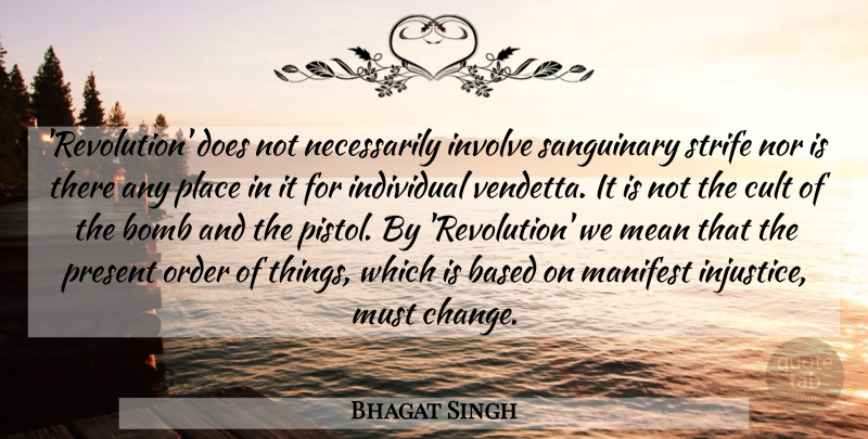 Bhagat Singh Quote About Mean, Order, Bombs: Revolution Does Not Necessarily Involve...