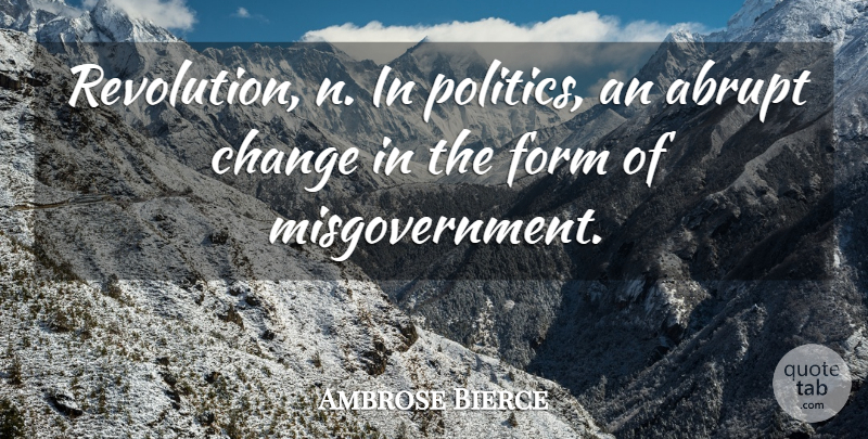 Ambrose Bierce Quote About Political Revolution, Cynical, Democracy: Revolution N In Politics An...