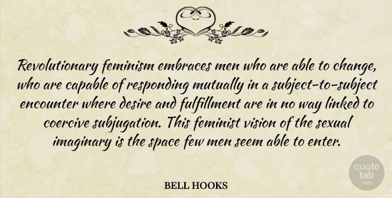 bell hooks Quote About Men, Space, Feminist: Revolutionary Feminism Embraces Men Who...