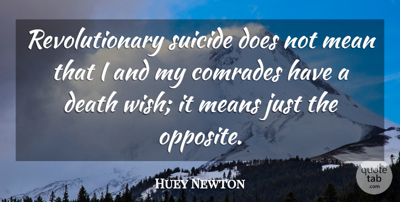 Huey Newton Quote About Suicide, Mean, Opposites: Revolutionary Suicide Does Not Mean...