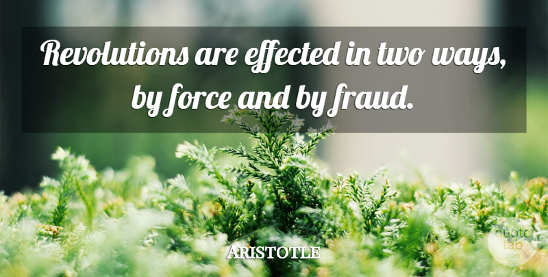 Aristotle Quote About Two, Way, Revolution: Revolutions Are Effected In Two...