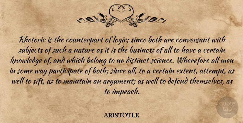 Aristotle Quote About Men, Way, Logic: Rhetoric Is The Counterpart Of...