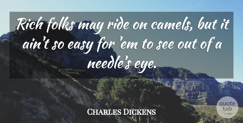 Charles Dickens Quote About Eye, Ems, May: Rich Folks May Ride On...
