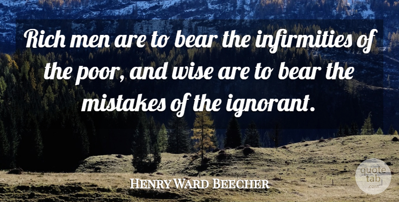 Henry Ward Beecher Quote About Wise, Mistake, Men: Rich Men Are To Bear...