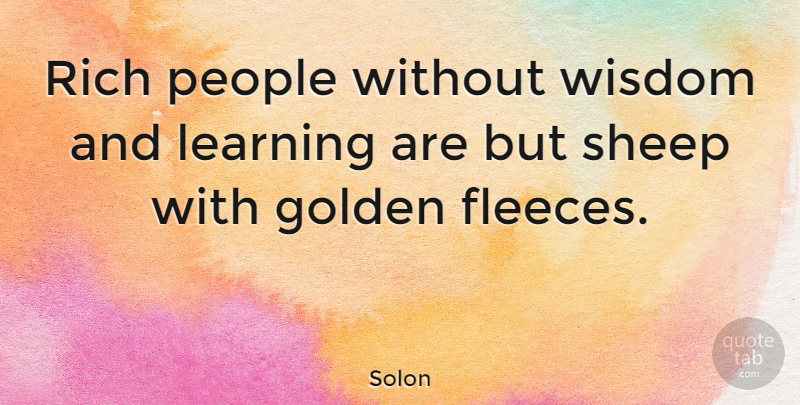 Solon Quote About Wisdom, Sheep, People: Rich People Without Wisdom And...