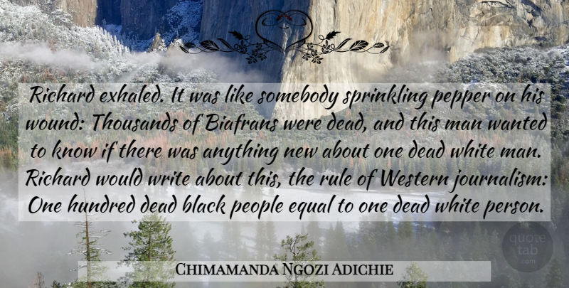 Chimamanda Ngozi Adichie Quote About Writing, Men, White Man: Richard Exhaled It Was Like...