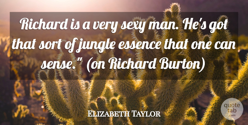Elizabeth Taylor Quote About Sexy, Men, Essence: Richard Is A Very Sexy...