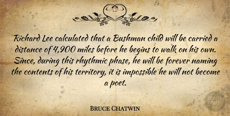Bruce Chatwin Quote About Children, Distance, Forever: Richard Lee Calculated That A...