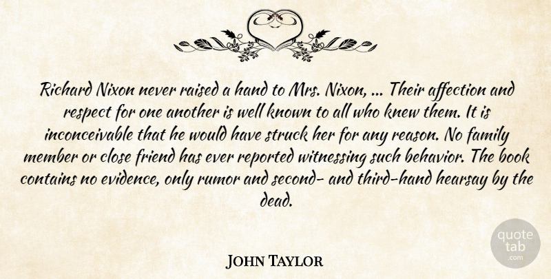John Taylor Quote About Affection, Book, Close, Contains, Family: Richard Nixon Never Raised A...