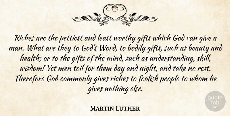 Martin Luther Quote About Night, Men, Skills: Riches Are The Pettiest And...