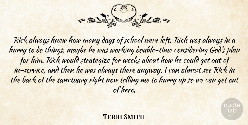 Terri Smith Quote About Almost, Days, Hurry, Knew, Maybe: Rick Always Knew How Many...