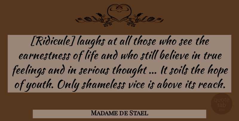 Madame de Stael Quote About Believe, Laughing, Feelings: Ridicule Laughs At All Those...