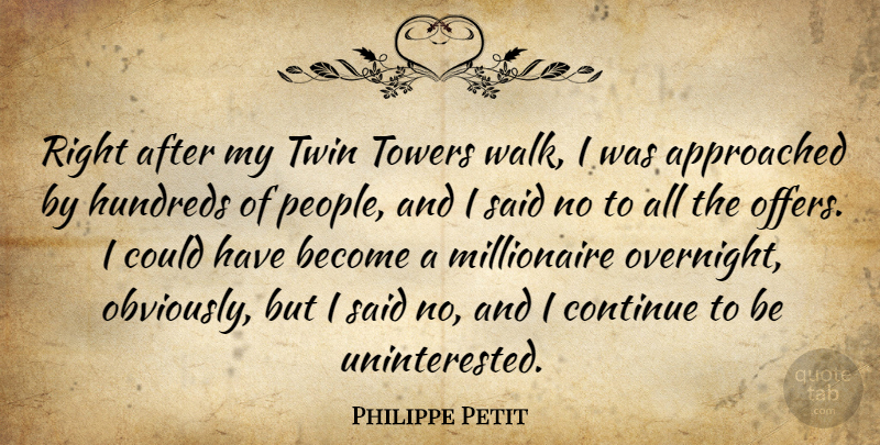 Philippe Petit Quote About Towers: Right After My Twin Towers...