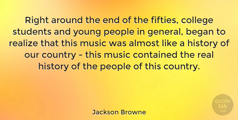 Jackson Browne Quote About Country, Real, College: Right Around The End Of...