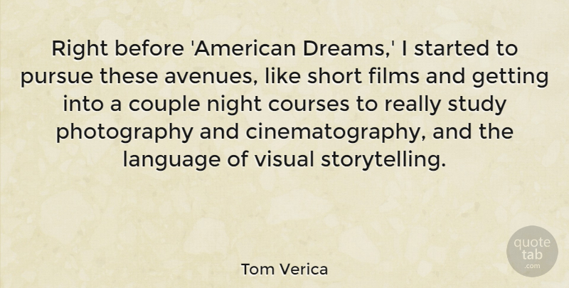 Tom Verica Quote About Couple, Courses, Dreams, Films, Night: Right Before American Dreams I...