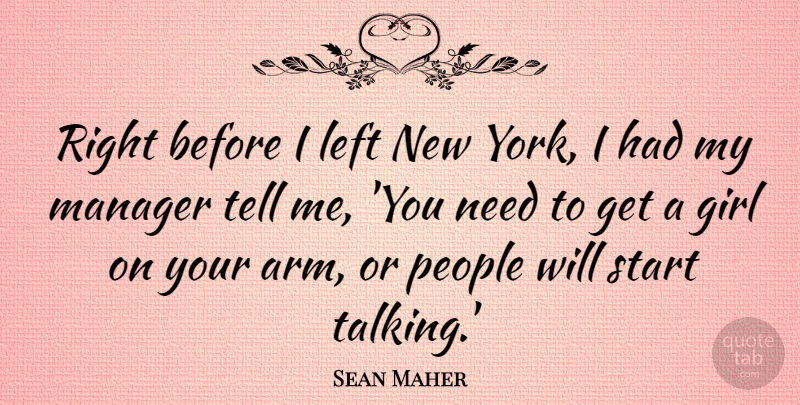 Sean Maher Quote About Left, Manager, People: Right Before I Left New...