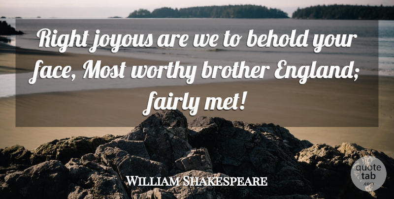 William Shakespeare Quote About Brother, Faces, England: Right Joyous Are We To...