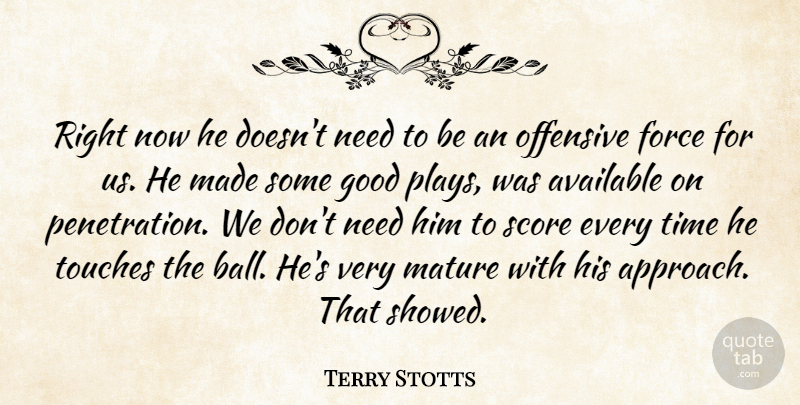 Terry Stotts Quote About Available, Force, Good, Mature, Offensive: Right Now He Doesnt Need...