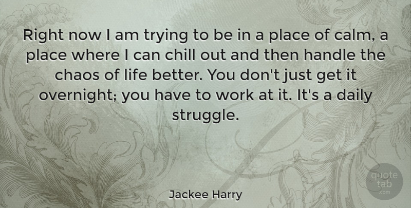 Jackee Harry Quote About Struggle, Trying, Calm: Right Now I Am Trying...