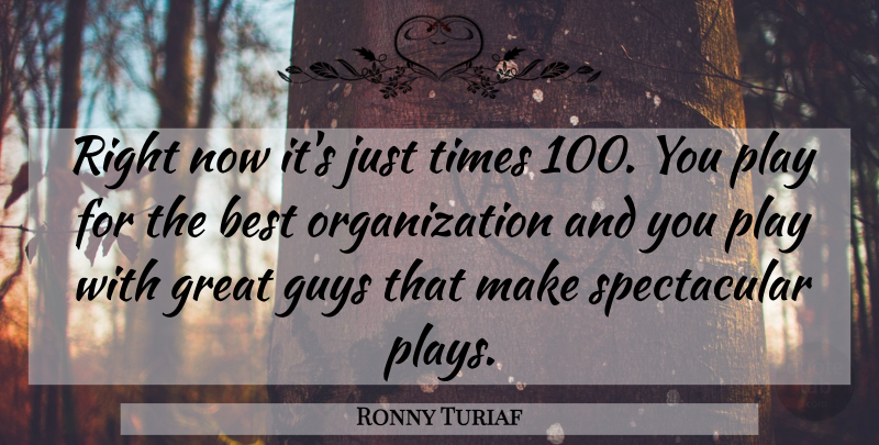 Ronny Turiaf Quote About Best, Great, Guys: Right Now Its Just Times...