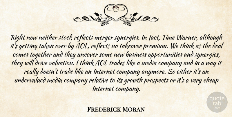 Frederick Moran Quote About Although, Aol, Business, Cheap, Company: Right Now Neither Stock Reflects...